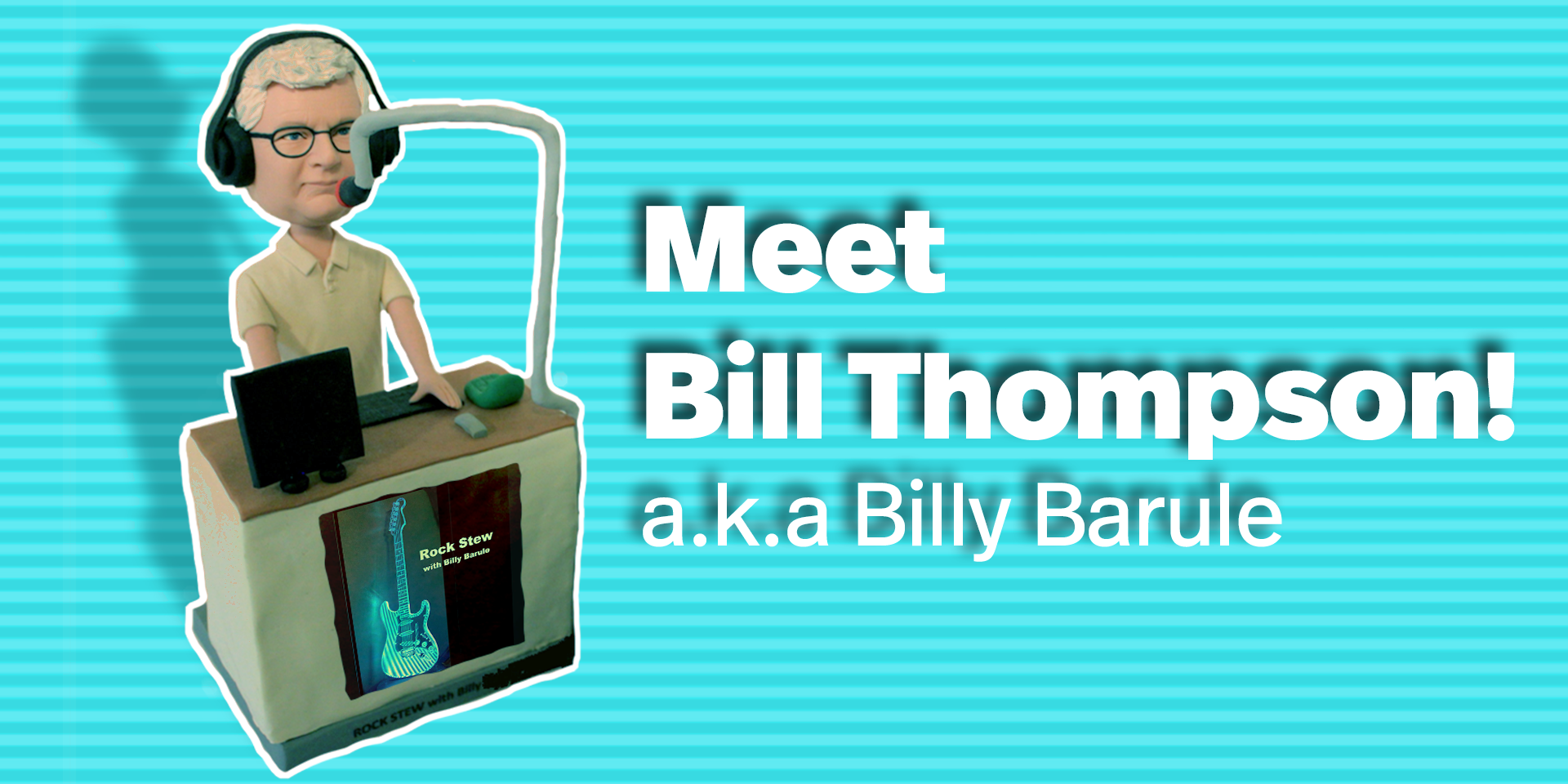 Meet Bill Thompson! a.k.a. Billy Barule