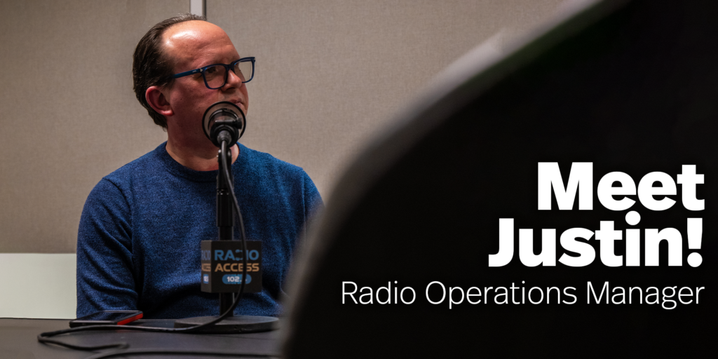 Meet Justin! Radio Operations Manager