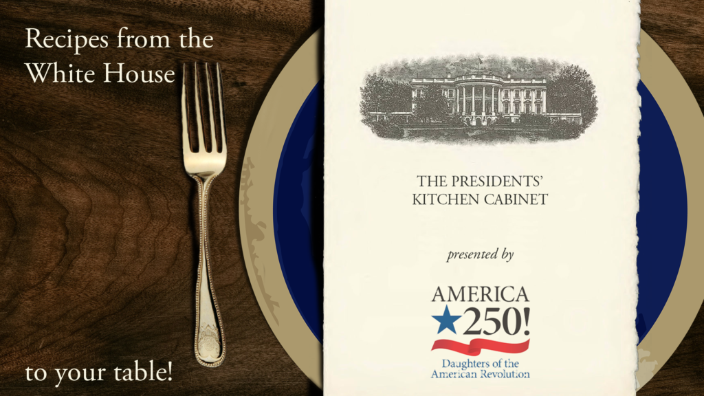 Presidents' Kitchen Cabinet; Recipes from the White House to your table!