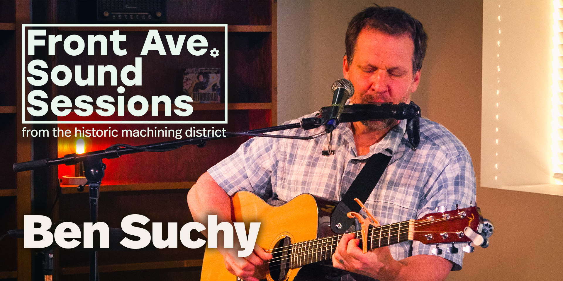 Front Avenue Sound Sessions from the historic machining district; Ben Suchy