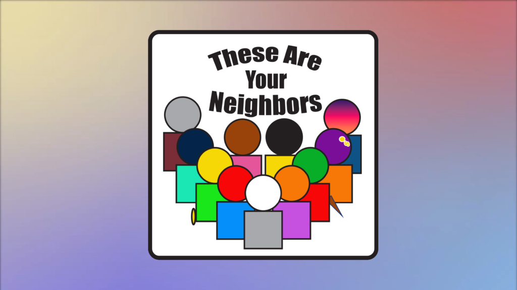 These Are Your Neighbors