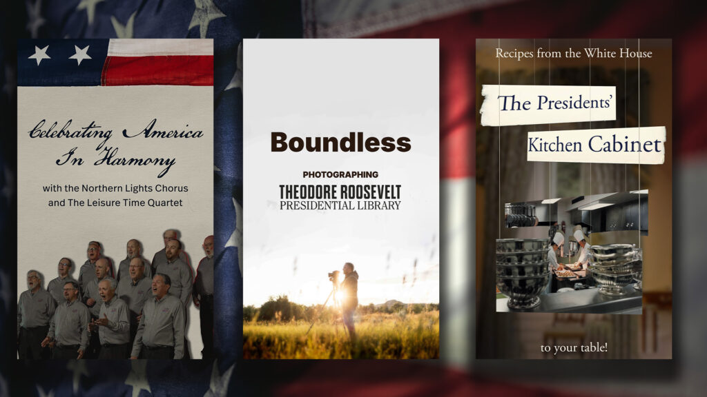 Posters for Celebrating America in Harmony, Boundless, & Presidents' Kitchen Cabinet
